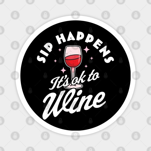 Sip Happens, It's okay to Wine - Funny Red Wine Drinking Pun Magnet by OrangeMonkeyArt